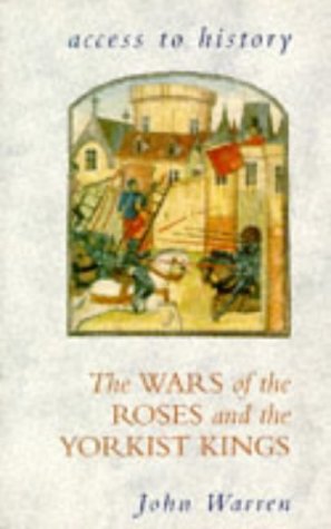 Beispielbild fr Access To History: The Wars of the Roses & the Yorkist Kings zum Verkauf von WorldofBooks