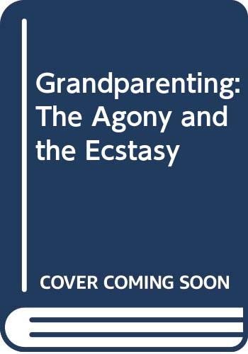 Beispielbild fr Grandparenting: The Agony and the Ecstasy zum Verkauf von WorldofBooks