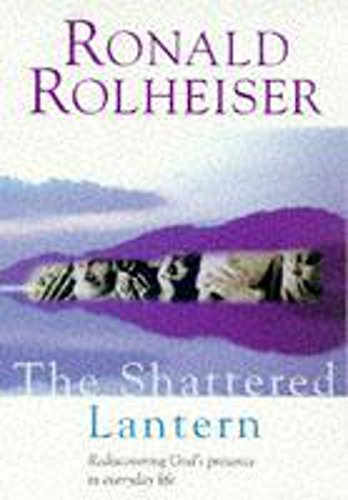 Beispielbild fr The Shattered Lantern: Rediscovering God's Presence in Everyday Life zum Verkauf von Wonder Book