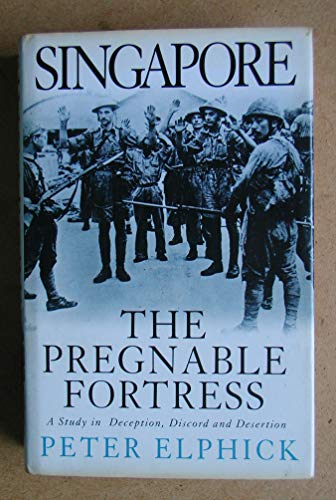 Beispielbild fr Singapore: The pregnable fortress : a study in deception, discord and desertion zum Verkauf von SecondSale