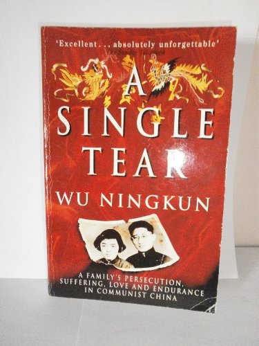 Stock image for A Single Tear: A Family's Persecution, Suffering, Love and Endurance in Communist China for sale by POQUETTE'S BOOKS