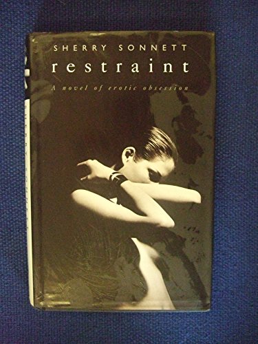 Imagen de archivo de Restraint a Novel of Erotic Obsession a la venta por The London Bookworm