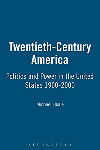 Stock image for Twentieth-Century America: Politics and Power in the United States, 1900-2000 for sale by Powell's Bookstores Chicago, ABAA