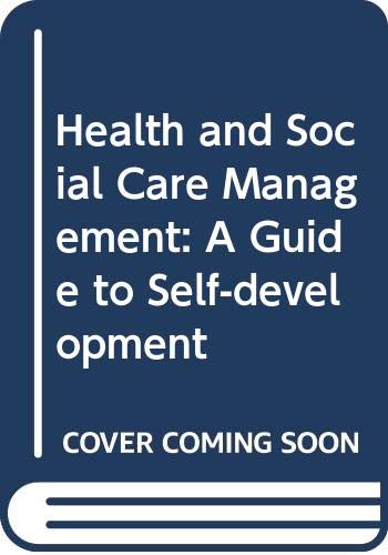 Imagen de archivo de Health and Social Care Management : A Guide to Self-Development a la venta por Better World Books Ltd