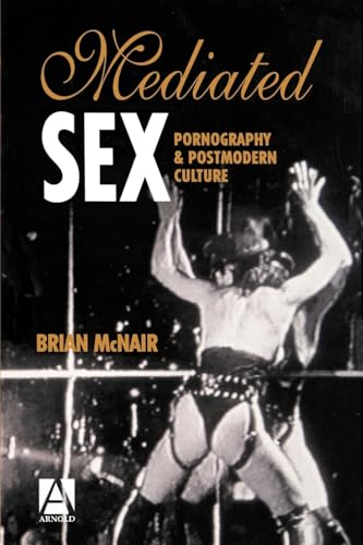 Stock image for Mediated Sex: Pornography and Postmodern Culture for sale by WorldofBooks