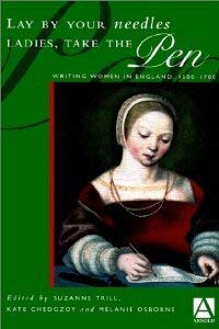 9780340614501: Lay By Your Needles Ladies, Take the Pen: Writing Women in England, 1500-1700