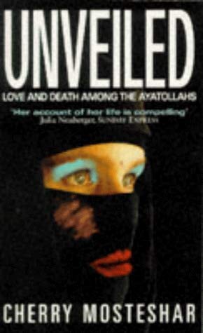 Stock image for Unveiled: Love and Death Among the Ayatollahs for sale by WorldofBooks