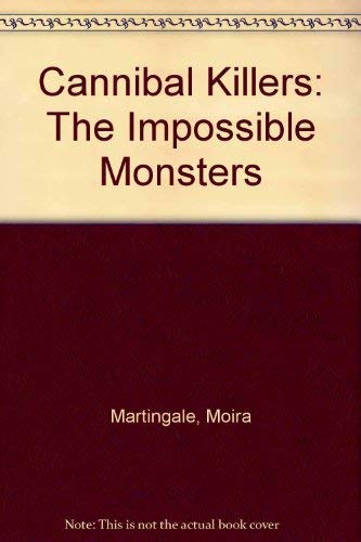 Imagen de archivo de Cannibal Killers: The Impossible Monsters a la venta por AwesomeBooks