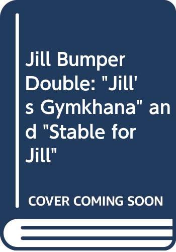 Stock image for Jill Bumper Double: "Jill's Gymkhana" and "Stable for Jill" for sale by WorldofBooks