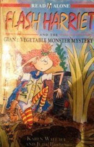 Stock image for Flash Harriet and the Giant Vegetable Monster Mystery (Read Alone) Wallace, Karen and Brown, Judy for sale by Re-Read Ltd