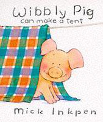 Wibbly Pig Can Make A Tent (9780340620175) by Inkpen, Mick