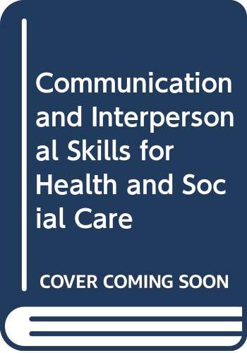 Beispielbild fr Communication and Interpersonal Skills for Health and Social Care zum Verkauf von WorldofBooks