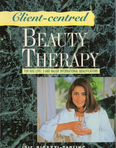 CLIENT- CENTRED BEAUTY THERAPY, for NVQ Level 3 and Major International Qualifications