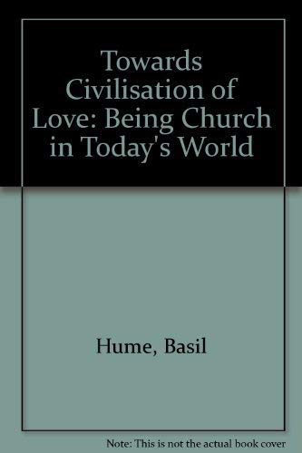 Beispielbild fr Towards Civilisation of Love: Being Church in Today's World zum Verkauf von WorldofBooks