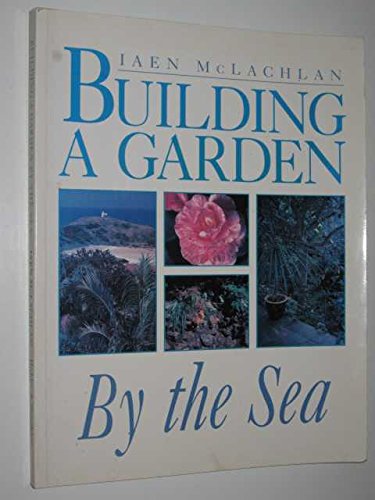 Stock image for BUILDING A GARDEN BY THE SEA for sale by Dromanabooks