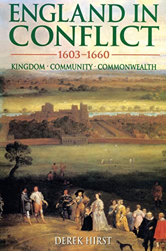 Imagen de archivo de England in Conflict 1603-1660: Kingdom, Community, Commonwealth (Hodder Arnold Publication) a la venta por WorldofBooks