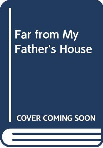 Stock image for Far From My Father's House for sale by WorldofBooks