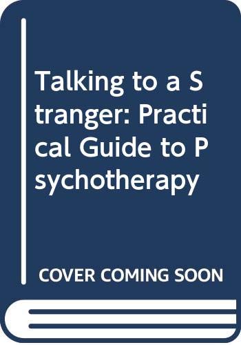 Stock image for Talking to a Stranger: NTW: Practical Guide to Psychotherapy for sale by WorldofBooks