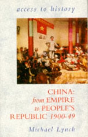 China: From Empire to People's Republic, 1900-49 (Access to History) (9780340627020) by Michael Lynch