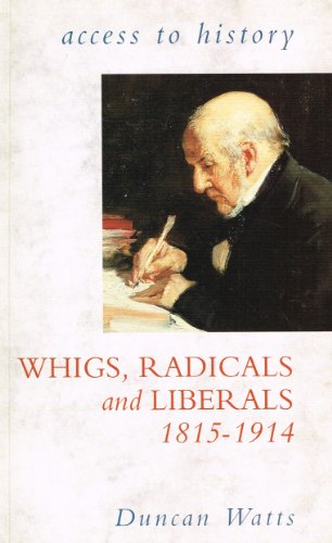 Beispielbild fr Access To History: Whigs, Radicals & Liberals, 1815-1914 zum Verkauf von WorldofBooks