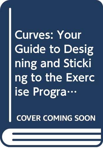 Stock image for Curves: Your Guide to Designing and Sticking to the Exercise Programme Exactly Right for You for sale by AwesomeBooks