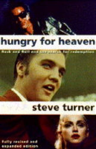 Hungry for Heaven: Search for Meaning in Rock and Religion - Turner, Steve