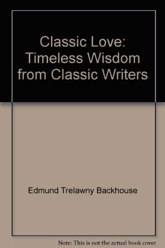 Beispielbild fr Classic Love: Timeless Wisdom from Classic Writers zum Verkauf von WorldofBooks