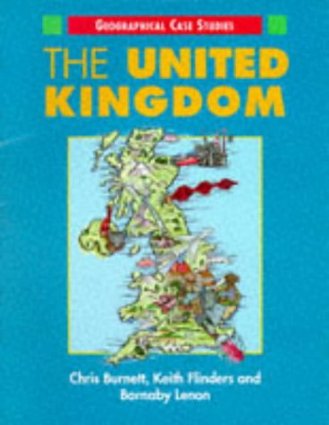 United Kingdom (Geographical Case Studies) (9780340631058) by Chris Burnett; Barnaby Lenon; Keith Flinders