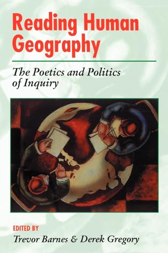 Beispielbild fr Reading Human Geography: The Poetics and Politics of Inquiry (Arnold Readers in Geography) zum Verkauf von Zubal-Books, Since 1961