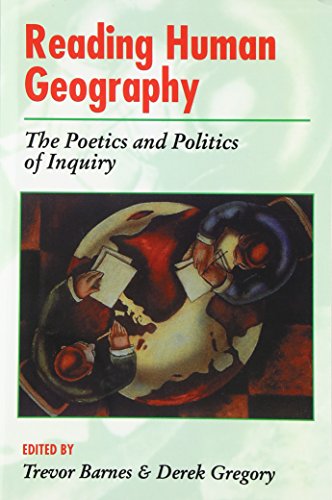 Imagen de archivo de Reading Human Geography : The Poetics and Politics of Inquiry a la venta por Better World Books