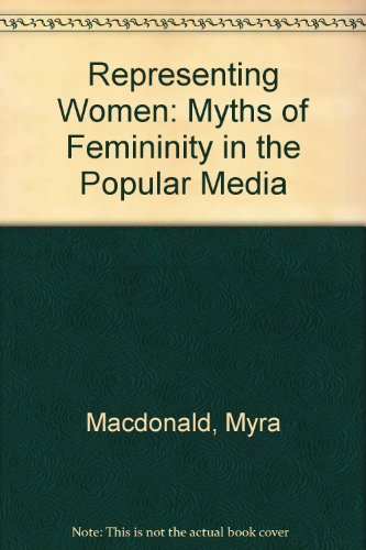 Imagen de archivo de Representing Women : Myths of Femininity in the Popular Media a la venta por Better World Books