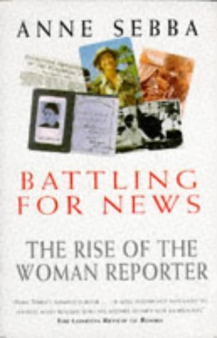 Beispielbild fr Battling For News: The Rise of the Woman Reporter zum Verkauf von WorldofBooks