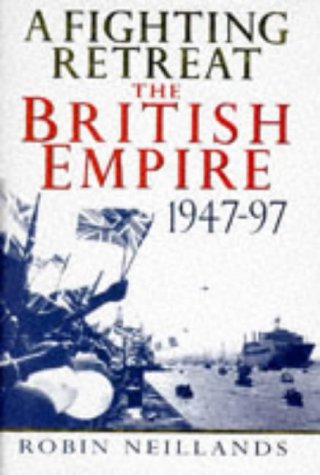 9780340635209: A fighting retreat: The British Empire, 1947-1997