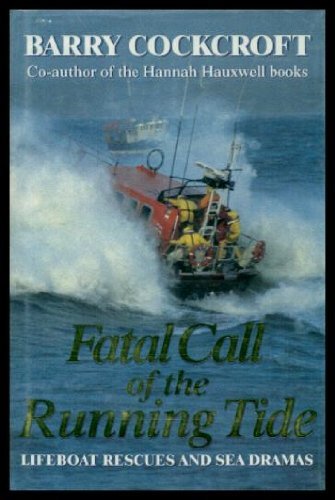 9780340635247: Fatal Call of the Running Tide: Lifeboat Rescues and Disasters, Dawn Fishermen and Sea Dramas