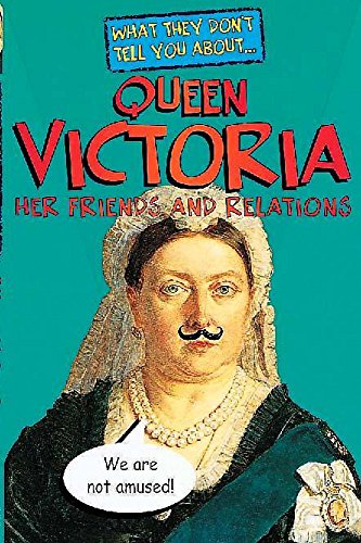 Queen Victoria (What They Don't Tell You About)