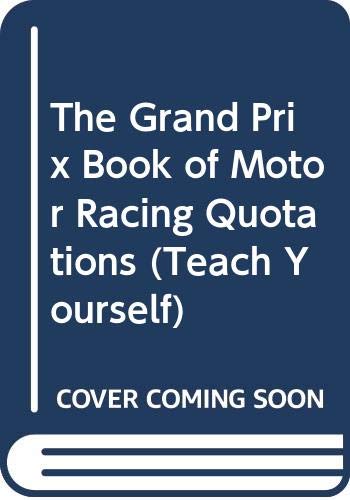 Beispielbild fr The Grand Prix Book of Motor Racing Quotations (Teach Yourself) zum Verkauf von WorldofBooks