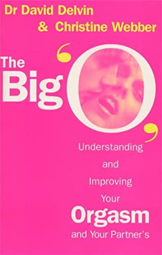 Stock image for The Big O : Understanding and Improving your Orgasm and Your Partners for sale by Brit Books