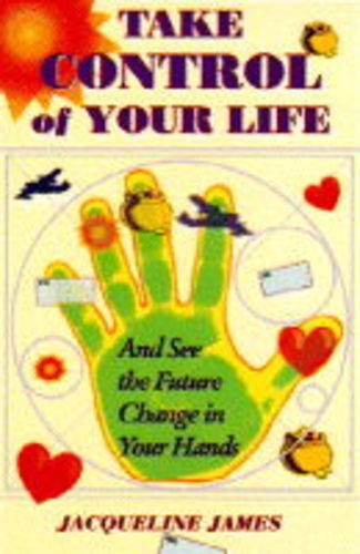 Beispielbild fr Take Control Of Your Life!: And See the Future Change in Your Hands zum Verkauf von WorldofBooks