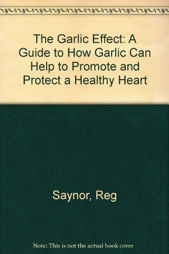 Beispielbild fr Garlic Effect: NTW: A Guide to How Garlic Can Help to Promote and Protect a Healthy Heart zum Verkauf von Reuseabook