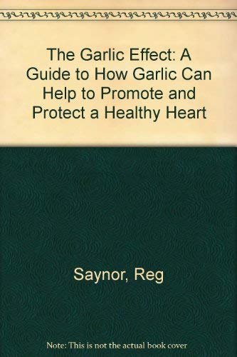 Stock image for Garlic Effect: NTW: A Guide to How Garlic Can Help to Promote and Protect a Healthy Heart for sale by Reuseabook