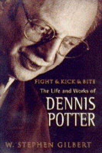 Beispielbild fr Fight, Kick And Bite: Life and Work of Dennis Potter zum Verkauf von WorldofBooks