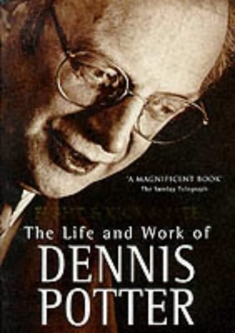 Imagen de archivo de Fight, Kick And Bite: Life and Work of Dennis Potter a la venta por WorldofBooks