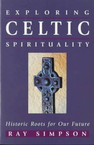 Stock image for Exploring Celtic Spirituality: Historic Roots for Our Future for sale by WorldofBooks