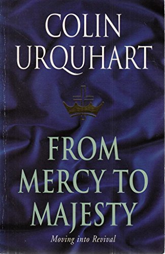 Imagen de archivo de From Mercy to Majesty: Moving into Revival a la venta por WorldofBooks