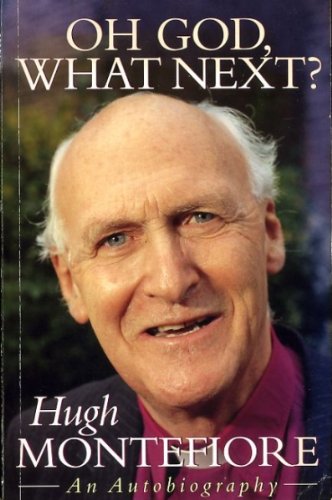 Stock image for Oh God, What Next?: An Autobiography by Rt.Rev.Hugh Montefiore for sale by WorldofBooks