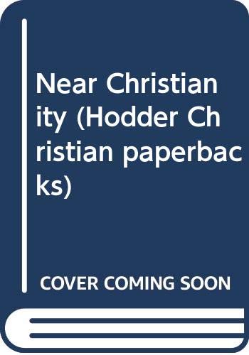 Stock image for Near Christianity (Hodder Christian Paperbacks) for sale by Reuseabook