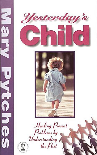 Imagen de archivo de Yesterday's Child: Healing Present Problems by Understanding the Past (Hodder Christian Paperbacks) a la venta por Once Upon A Time Books