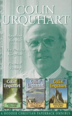 9780340643150: Colin Urquhart Omnibus: Anything You Ask / the Positive Kingdom / Personal Victory