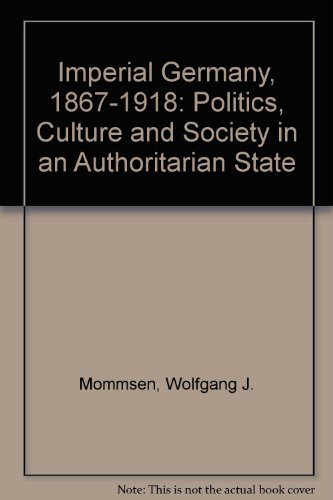 9780340645345: Imperial Germany 1867-1918: Politics, Culture, and Society in an Authoritarian State