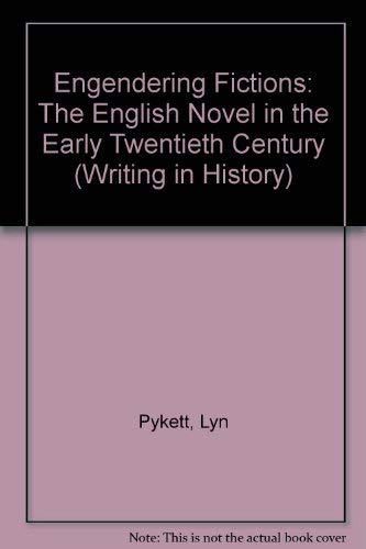 Beispielbild fr Engendering Fictions: The English Novel in the Early Twentieth Century (Writing in History) zum Verkauf von Books From California